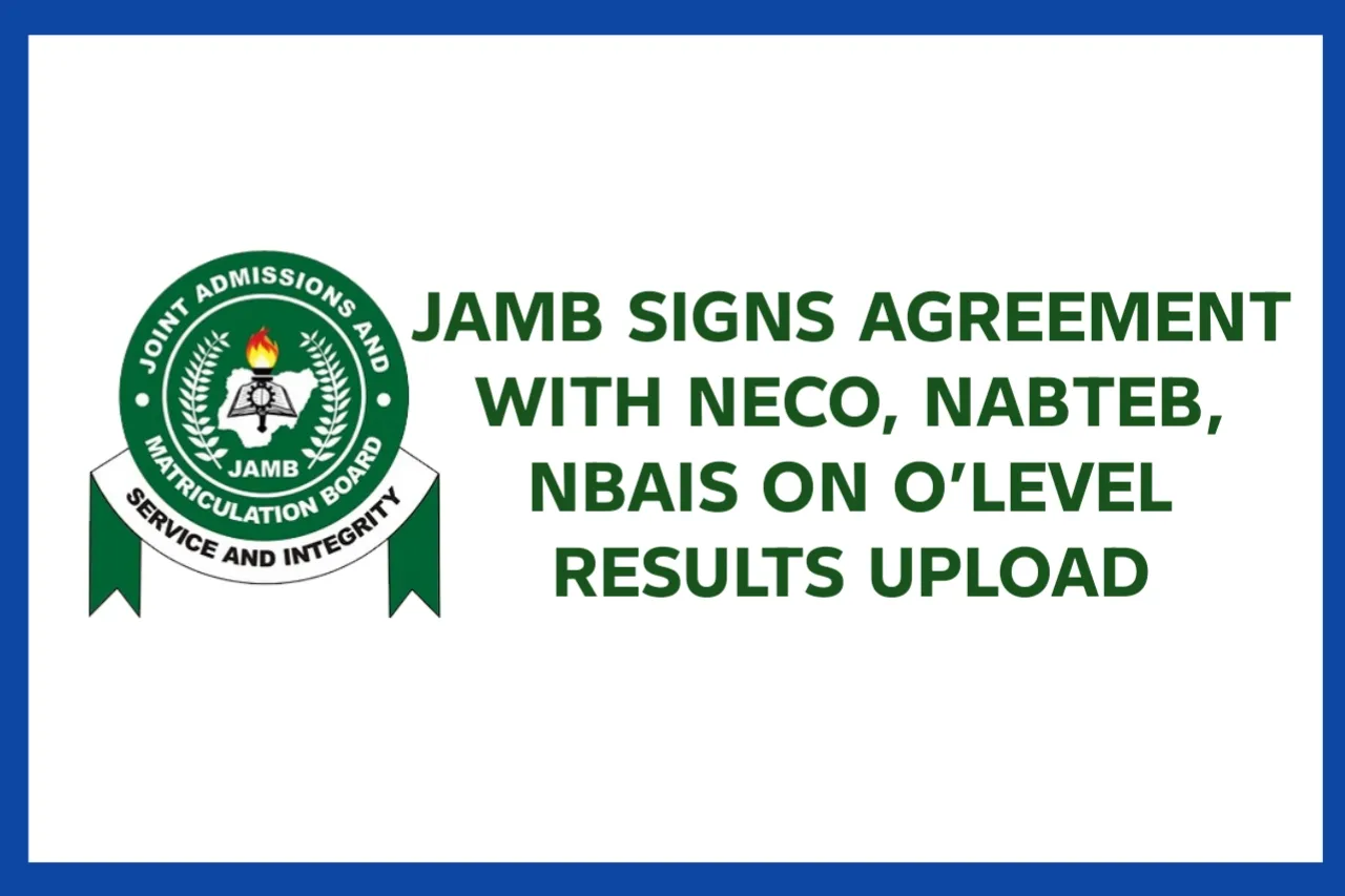 JAMB signs an agreement with NECO, NABTEB and NBAIS to improve O’Level result upload and verification during the admission process. See what candidates need to know.
